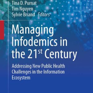 Managing Infodemics in the 21st Century: Addressing New Public Health Challenges in the Information Ecosystem