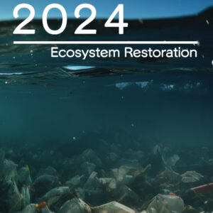 End Plastics 2024: Discover Effective Strategies to Combat Plastic Pollution and Restore Our Planet's Health (Ecosystem Restoration)