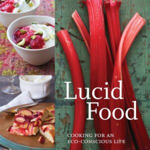 Lucid Food: Cooking for an Eco-Conscious Life