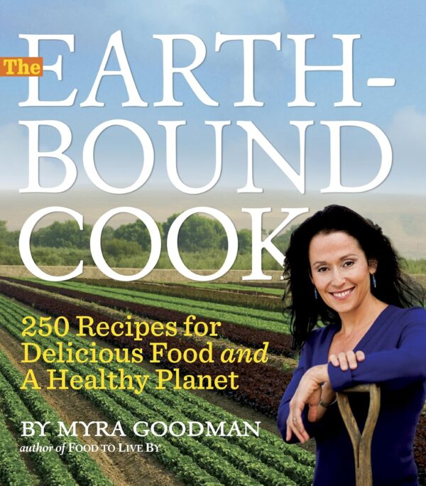 The Earthbound Cook: 250 Recipes for Delicious Food and a Healthy Planet